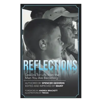 "Reflections: Lessons for Life from the Man You Are Becoming" - "" ("Geswein Spencer")(Paperback