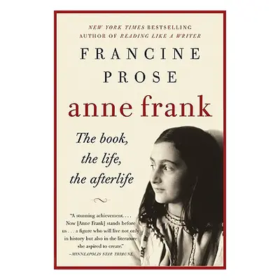 "Anne Frank: The Book, the Life, the Afterlife" - "" ("Prose Francine")(Paperback)