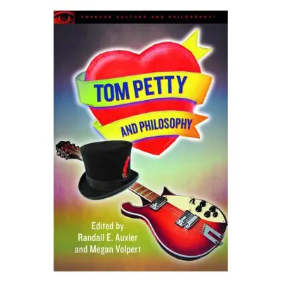 "Tom Petty and Philosophy: We Need to Know" - "" ("Auxier Randall E.")(Paperback)