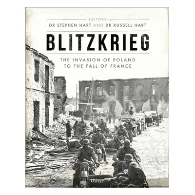 "Blitzkrieg: The Invasion of Poland to the Fall of France" - "" ("Hart Stephen A.")(Pevná vazba)