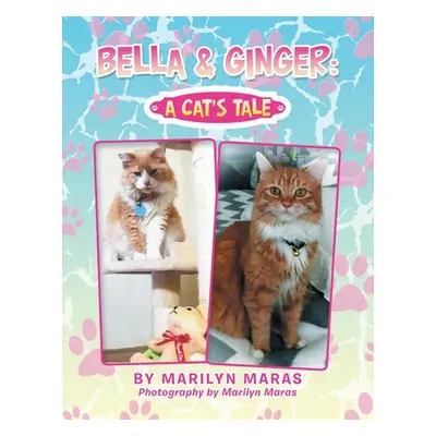 "Bella & Ginger: a Cat's Tale" - "" ("Maras Marilyn")(Paperback)