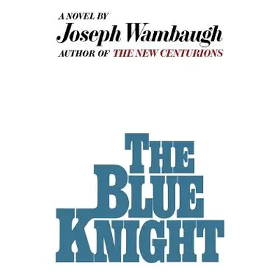 "The Blue Knight" - "" ("Wambaugh Joseph")(Pevná vazba)