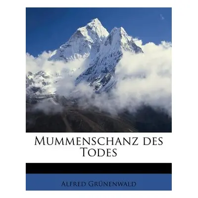 "Mummenschanz Des Todes" - "" ("Gr Nenwald Alfred")(Paperback)