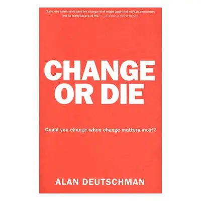 "Change or Die: The Three Keys to Change at Work and in Life" - "" ("Deutschman Alan")(Paperback