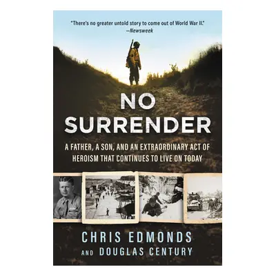 "No Surrender: A Father, a Son, and an Extraordinary Act of Heroism That Continues to Live on To