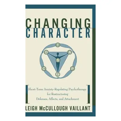 "Changing Character: Short Term Anxiety-Regulating Psychotherapy for Restructuring Defense..." -