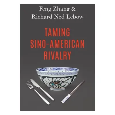 "Taming Sino-American Rivalry" - "" ("LeBow Richard Ned")(Paperback)