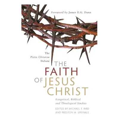 "The Faith of Jesus Christ" - "" ("Bird Michael F.")(Paperback)