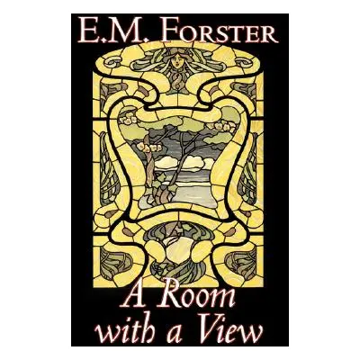 "A Room with a View by E.M. Forster, Fiction, Classics" - "" ("Forster E. M.")(Pevná vazba)