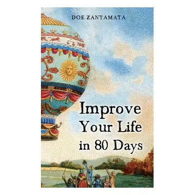 "Improve Your Life in 80 Days" - "" ("Zantamata Doe")(Paperback)