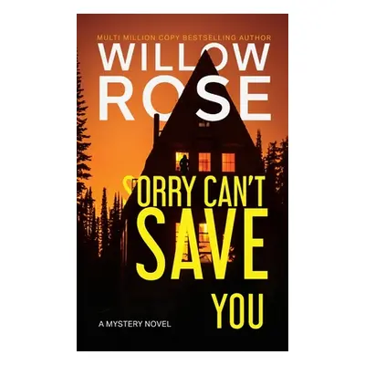 "Sorry Can't Save You: A Mystery Novel" - "" ("Rose Willow")(Pevná vazba)