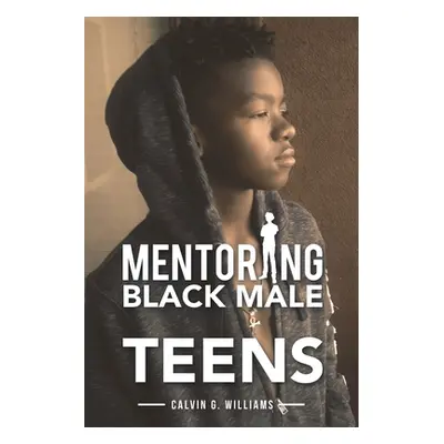 "Mentoring Black Male Teens" - "" ("Williams Calvin G.")(Paperback)