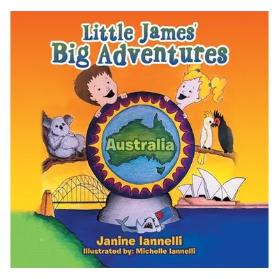 "Little James' Big Adventures: Australia" - "" ("Iannelli Janine")(Paperback)