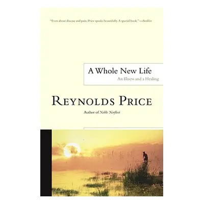 "A Whole New Life: An Illness and a Healing" - "" ("Price Reynolds")(Paperback)