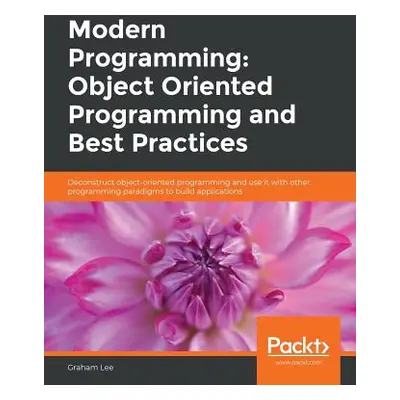 "Modern Programming: Object Oriented Programming and Best Practices" - "" ("Lee Graham")(Paperba