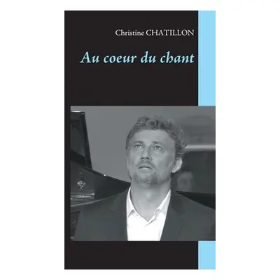 "Au coeur du chant" - "" ("Chatillon Christine")(Paperback)