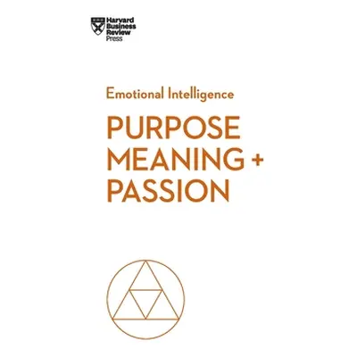 "Purpose, Meaning, and Passion" - "" ("Review Harvard Business")(Pevná vazba)