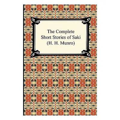 "The Complete Short Stories of Saki (H. H. Munro)" - "" ("Saki")(Paperback)