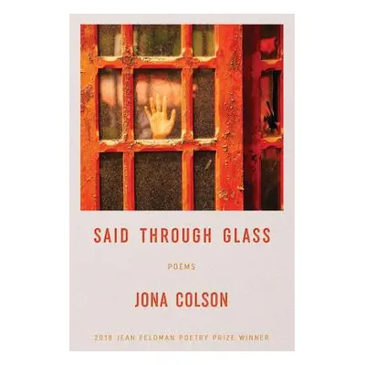 "Said Through Glass: Poems" - "" ("Colson Jona")(Paperback)