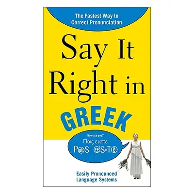 "Say It Right in Greek: Easily Pronounced Language Systems" - "" ("Epls")(Paperback)