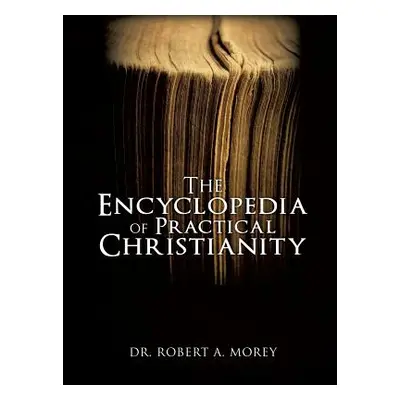 "The Encyclopedia Of Practical Christianity" - "" ("Morey Robert a.")(Pevná vazba)