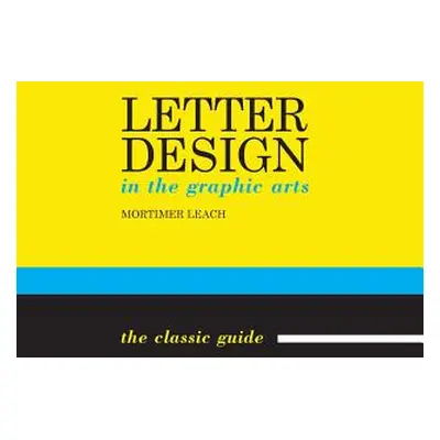 "Letter Design in the Graphic Arts" - "" ("Leach Mortimer")(Paperback)