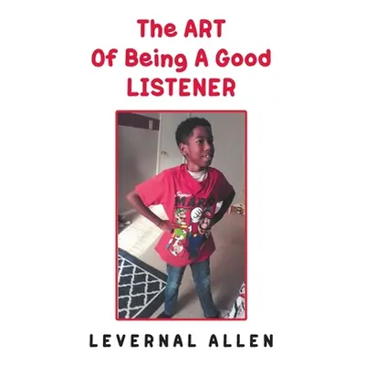 "The ART Of Being A Good LISTENER" - "" ("Allen Levernal")(Paperback)