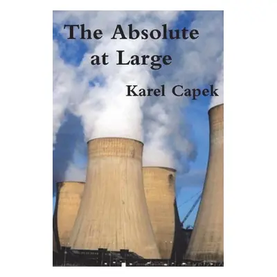 "The Absolute at Large" - "" ("Capek Karel")(Paperback)