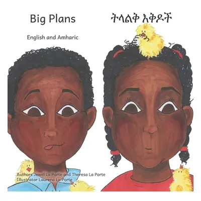 "Big Plans: How not to hatch an egg - In English and Amharic" - "" ("La Porte Theresa")(Paperbac