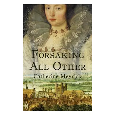 "Forsaking All Other" - "" ("Meyrick Catherine")(Paperback)