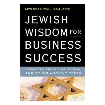 "Jewish Wisdom for Business Success: Lessons for the Torah and Other Ancient Texts" - "" ("Jaffe