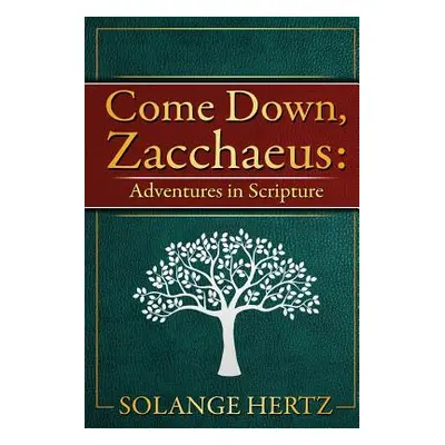 "Come Down, Zacchaeus: Adventures in Scripture" - "" ("Hertz Solange")(Paperback)