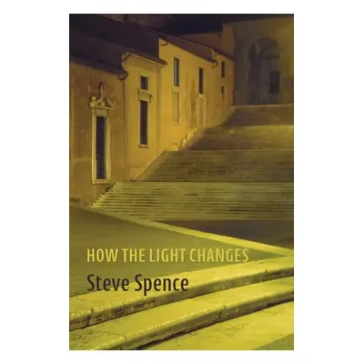 "How the Light Changes" - "" ("Spence Steve")(Paperback)