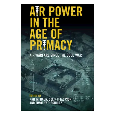 "Air Power in the Age of Primacy" - "" ("Haun Phil M.")(Paperback)