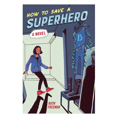 "How to Save a Superhero" - "" ("Freeman Ruth")(Pevná vazba)