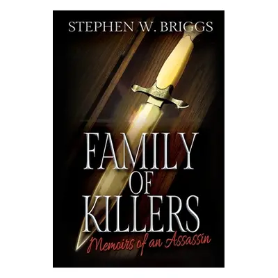 "Family of Killers: Memoirs of an Assassin" - "" ("Briggs Stephen W.")(Paperback)