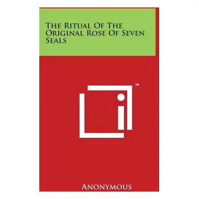 "The Ritual of the Original Rose of Seven Seals" - "" ("Anonymous")(Paperback)