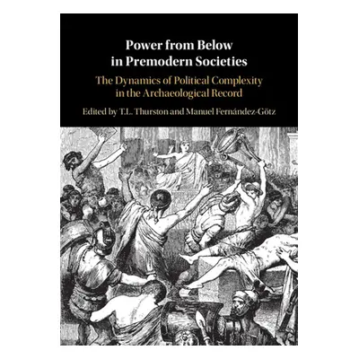 "Power from Below in Premodern Societies" - "" ("Thurston T. L.")(Pevná vazba)