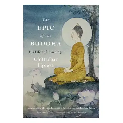 "The Epic of the Buddha: His Life and Teachings" - "" ("Hrdaya Chittadhar")(Paperback)