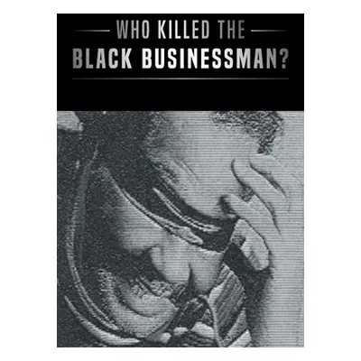 "Who Killed the Black Businessman?" - "" ("Bryant Richard")(Paperback)