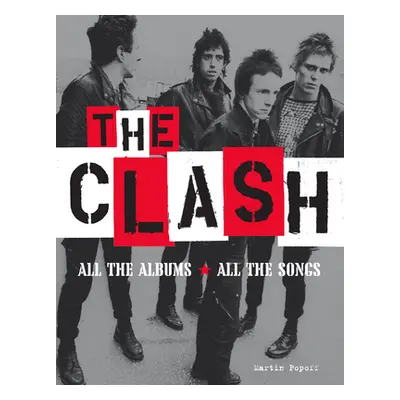 "The Clash: All the Albums All the Songs" - "" ("Popoff Martin")(Pevná vazba)