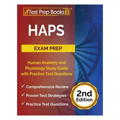 "HAPS Exam Prep: Human Anatomy and Physiology Study Guide with Practice Test Questions [2nd Edit