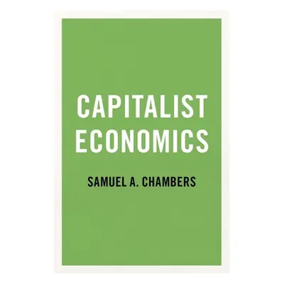 "Capitalist Economics" - "" ("Chambers Samuel A.")(Paperback)