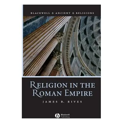 "Religion in the Roman Empire" - "" ("Rives James B.")(Paperback)