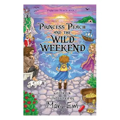 "Princess Peach and the Wild Weekend: a Princess Peach story" - "" ("Em Mary")(Paperback)