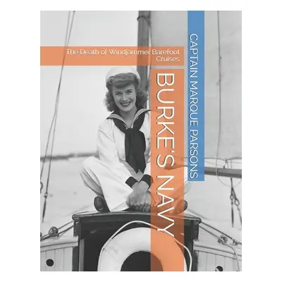 "Burkes Navy: The Death of Windjammer Barefoot Cruises" - "" ("Publishing Parsons")(Paperback)