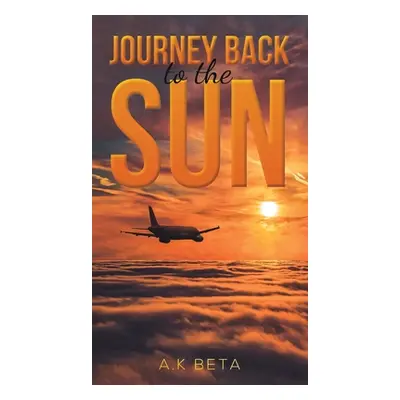 "Journey Back to the Sun" - "" ("Beta A. K.")(Pevná vazba)