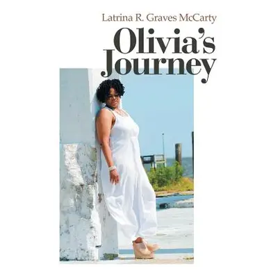 "Olivia's Journey" - "" ("Graves McCarty Latrina R.")(Paperback)