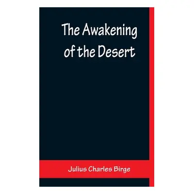 "The Awakening of the Desert" - "" ("Charles Birge Julius")(Paperback)