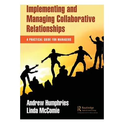 "Implementing and Managing Collaborative Relationships: A Practical Guide for Managers" - "" ("H